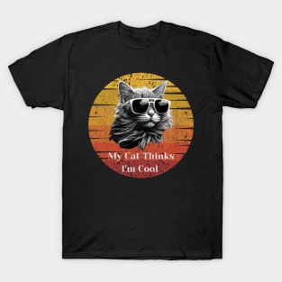 My Cat Thinks I'm Cool Cat Mom Lovers Cat Dad Lovers Gift T-Shirt